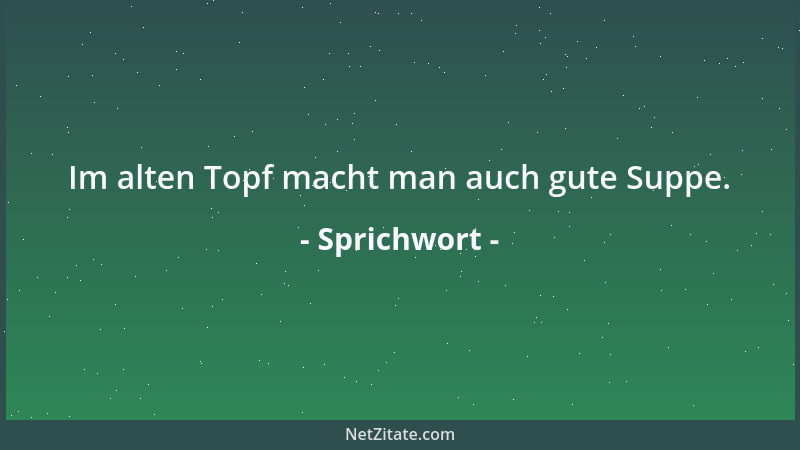 Sprichwort - Es sind diejenigen, die nie gedrillt worden sind, die die Macht nicht gut finden....