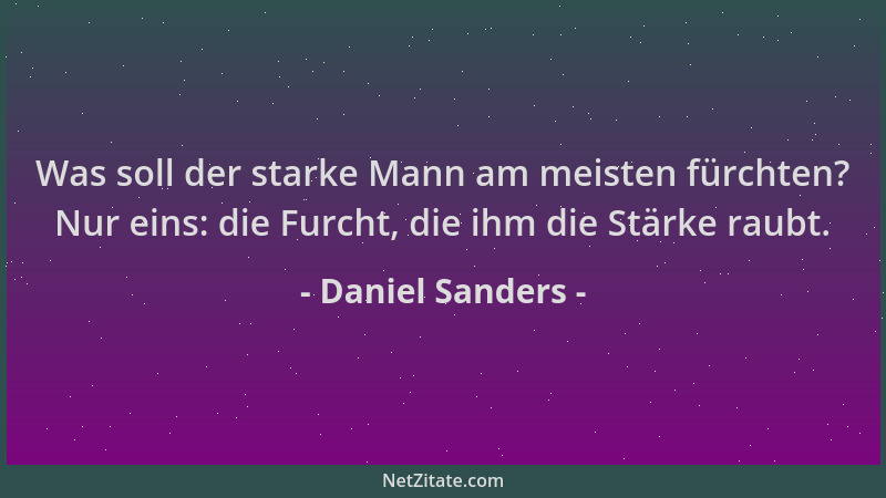 Daniel Sanders - Was soll der starke Mann am meisten fürchten? Nur eins: die Furcht, die ihm die Stärke raubt....