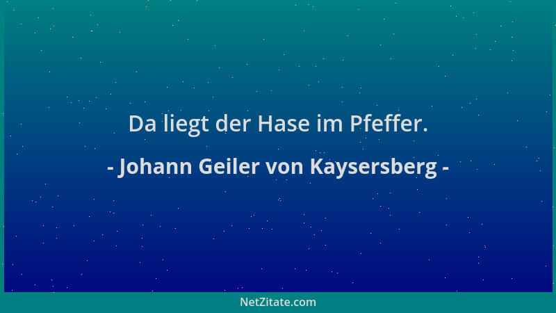 Johann Geiler von Kaysersberg - Da liegt der Hase im Pfeffer....