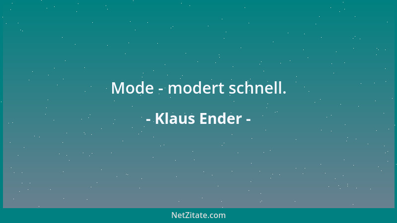 Klaus Ender - Mode - modert schnell....