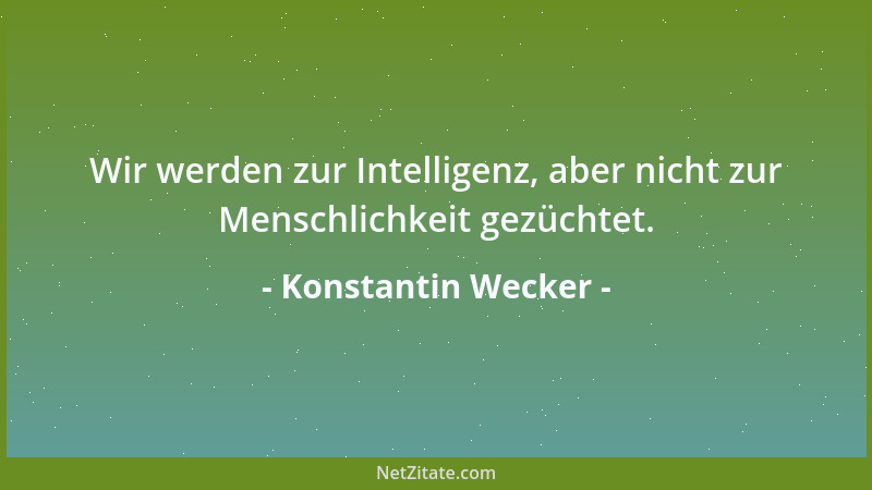 Konstantin Wecker - Wir werden zur Intelligenz, aber nicht zur Menschlichkeit gezüchtet....
