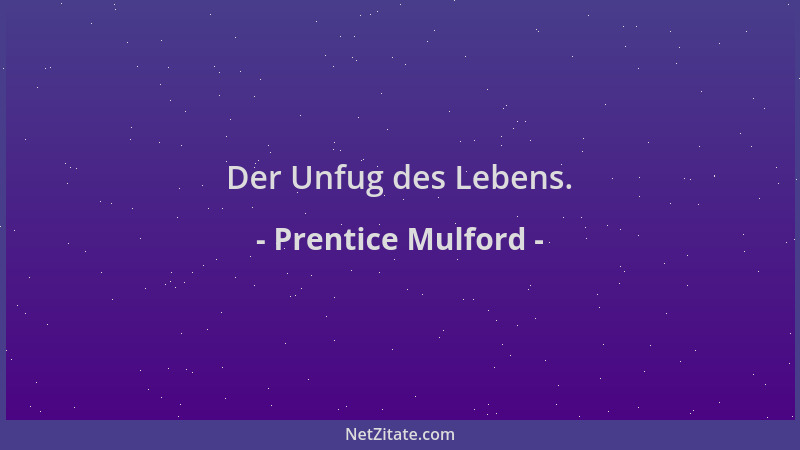 Prentice Mulford - Der Unfug des Lebens....