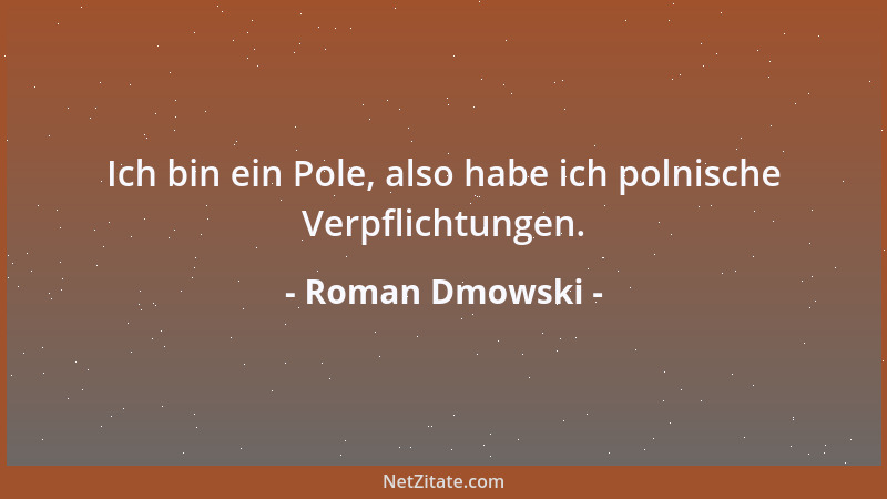 Roman Dmowski - Ich bin ein Pole, also habe ich polnische Verpflichtungen....