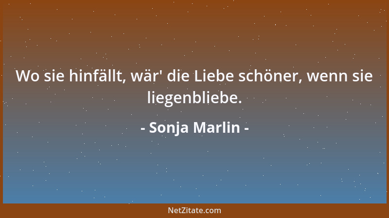 Sonja Marlin - Wo sie hinfällt, wär ' die Liebe schöner, wenn sie liegenbliebe....