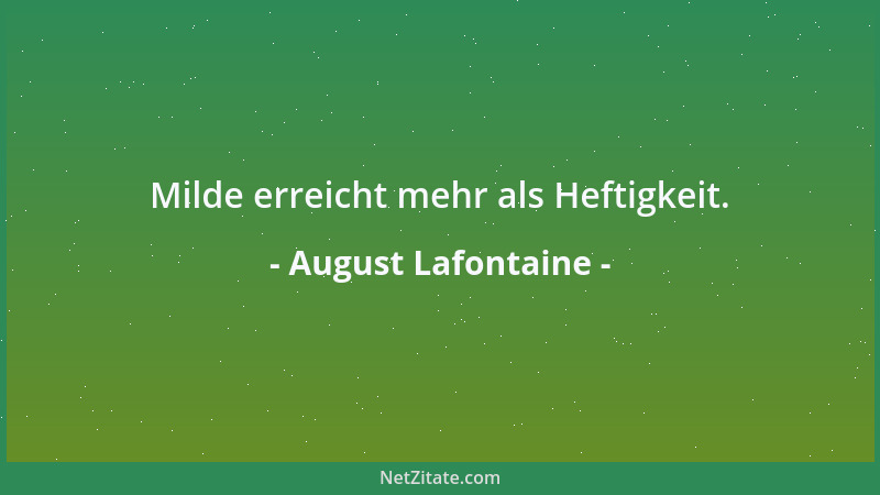 August Lafontaine - Milde erreicht mehr als Heftigkeit....