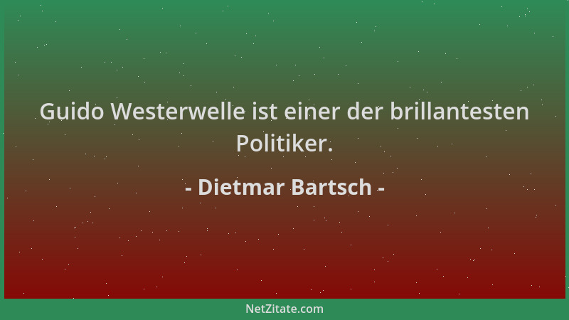 Dietmar Bartsch - Guido Westerwelle ist einer der brillantesten Politiker....