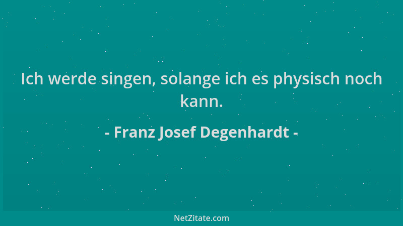 Franz Josef Degenhardt - Ich werde singen, solange ich es physisch noch kann....