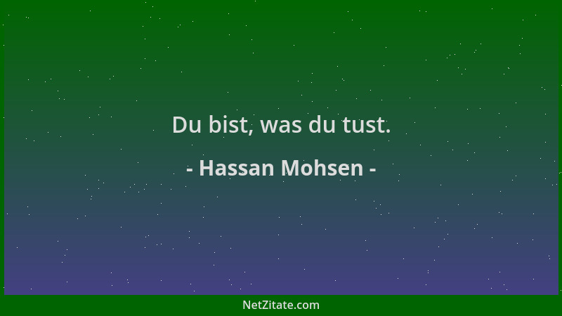 Hassan Mohsen - Du bist, was du tust....
