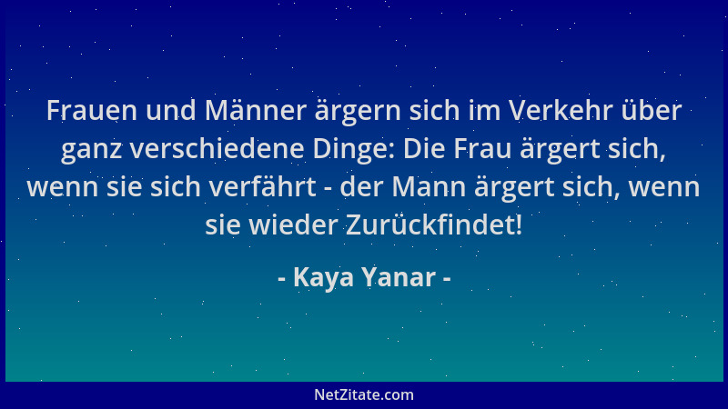 Kaya Yanar - Frauen und Männer ärgern sich im Verkehr über ganz verschiedene Dinge: Die Frau ärgert sich, wenn sie sich ver...