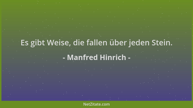 Manfred Hinrich - Es gibt Weise, die fallen über jeden Stein....