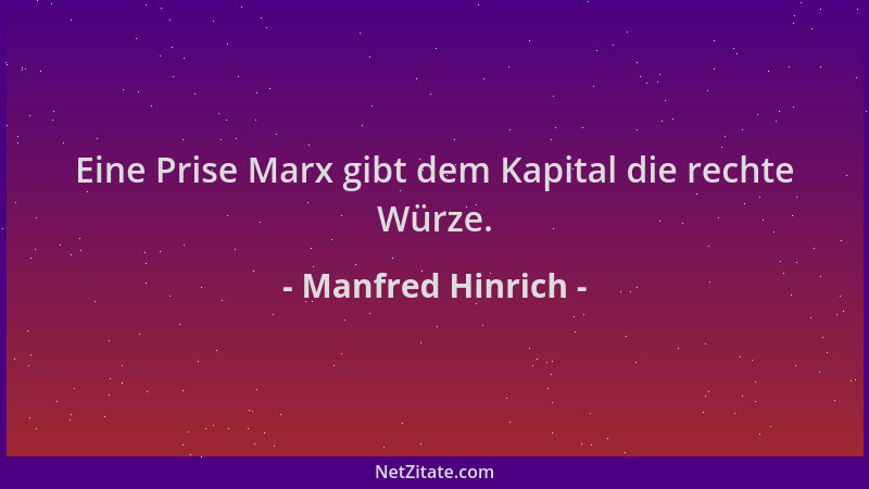 Manfred Hinrich - Eine Prise Marx gibt dem Kapital die rechte Würze....