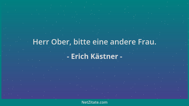 Erich Kästner - Herr Ober, bitte eine andere Frau....
