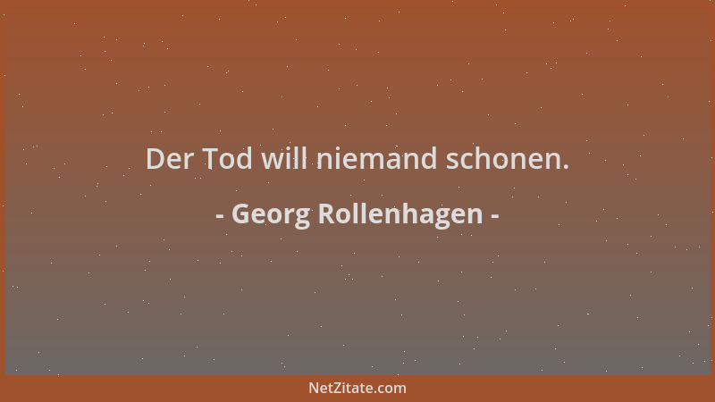 Georg Rollenhagen - Der Tod will niemand schonen....