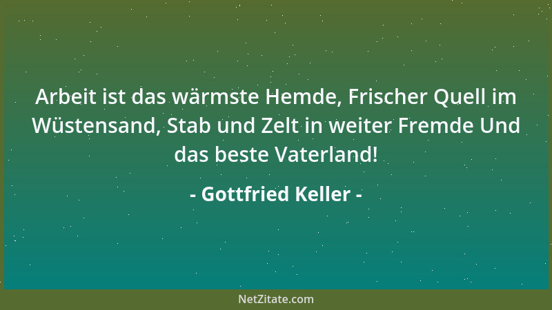 Gottfried Keller - Es liegt etwas so unerklärlich Heiliges und Seliges in der Liebe, sie macht so nobel und lauter, daß in...