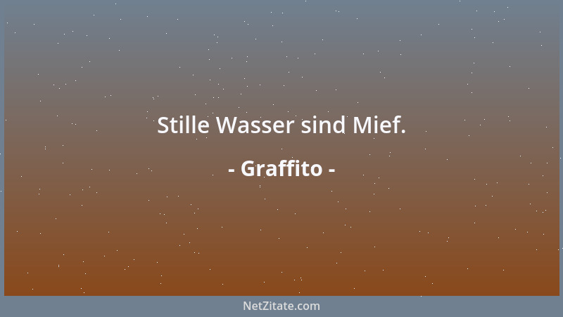 Graffito - Stille Wasser sind Mief....