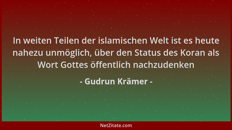 Gudrun Krämer - In weiten Teilen der islamischen Welt ist es heute nahezu unmöglich, über den Status des Koran als Wort Got...