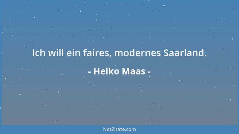 Heiko Maas - Ich will ein faires, modernes Saarland....