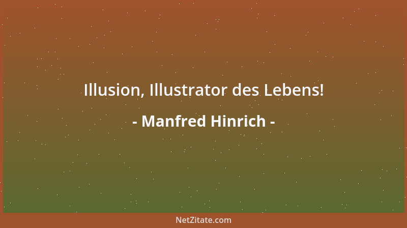 Manfred Hinrich - Illusion, Illustrator des Lebens!...
