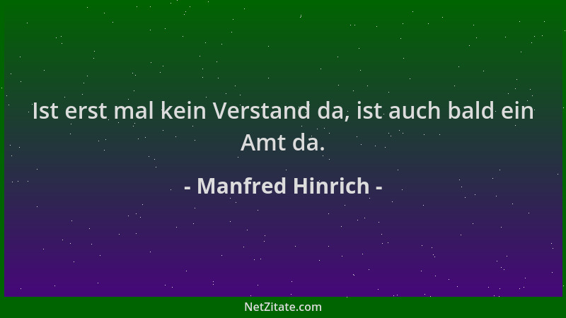 Manfred Hinrich - Ist erst mal kein Verstand da, ist auch bald ein Amt da....
