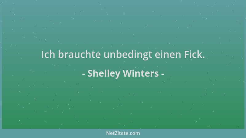 Shelley Winters - Ich brauchte unbedingt einen Fick....