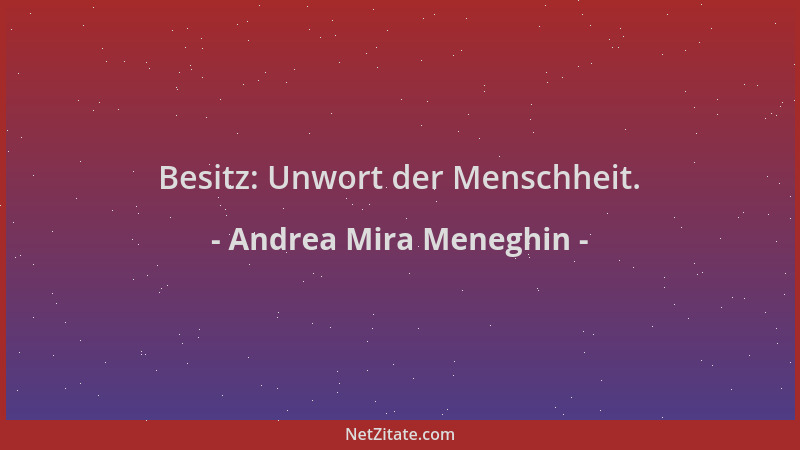 Andrea Mira Meneghin - Besitz: Unwort der Menschheit....