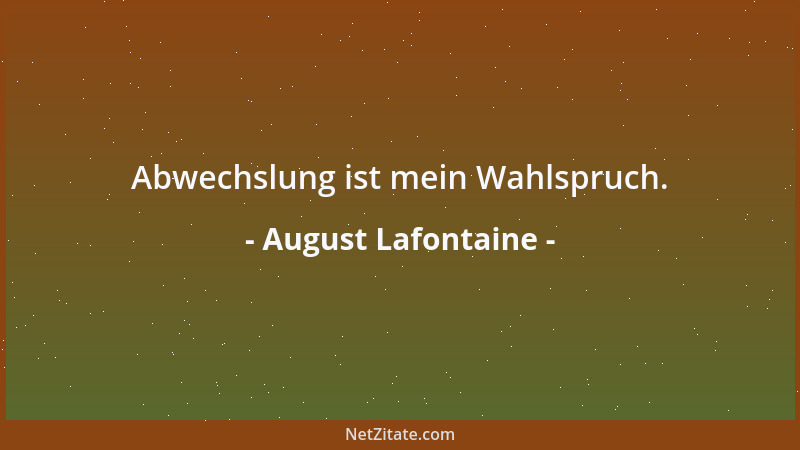 August Lafontaine - Abwechslung ist mein Wahlspruch....
