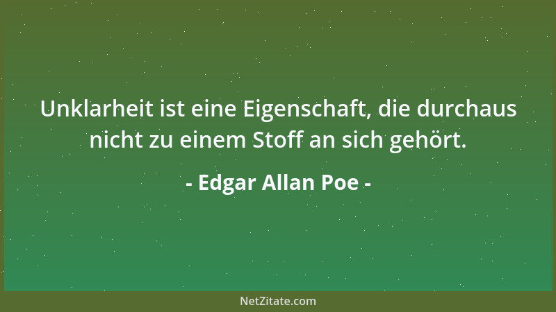 Edgar Allan Poe - Gerade das Abweichen vom Wege des Gewöhnlichen ist für die Vernunft ein Fingerzeig, der sie auf die Straß...