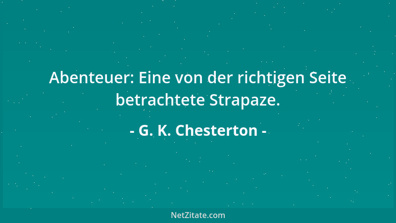 G. K. Chesterton - Abenteuer: Eine von der richtigen Seite betrachtete Strapaze....
