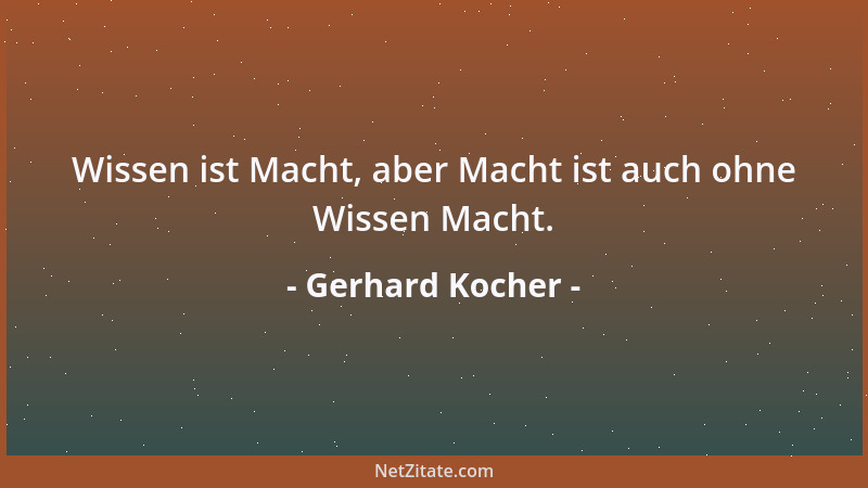 Gerhard Kocher - Ein Journalist ist jemand, der nachmittags in einem Artikel die Patentlösung für ein Problem vorstellt, vo...