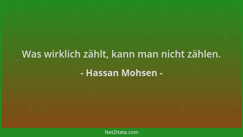 Hassan Mohsen - Was wirklich zählt, kann man nicht zählen....