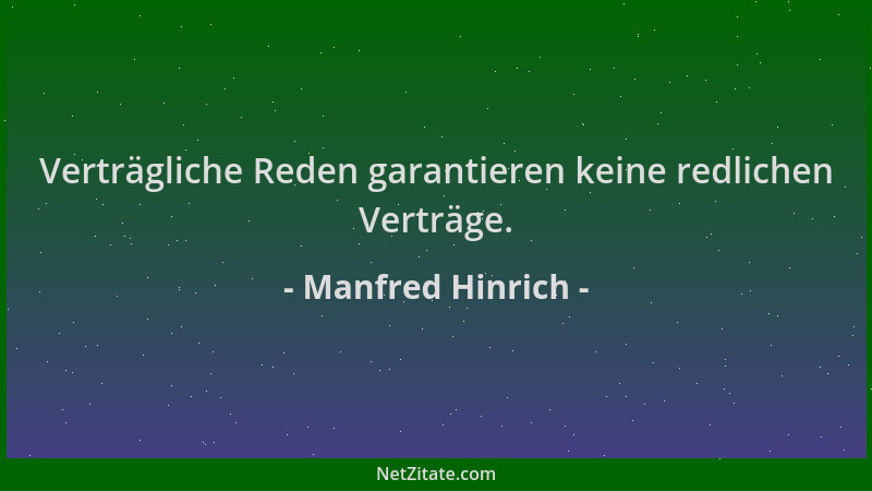 Manfred Hinrich - Verträgliche Reden garantieren keine redlichen Verträge....