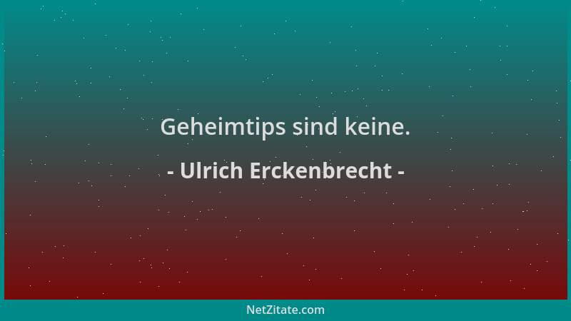 Ulrich Erckenbrecht - Geheimtips sind keine....