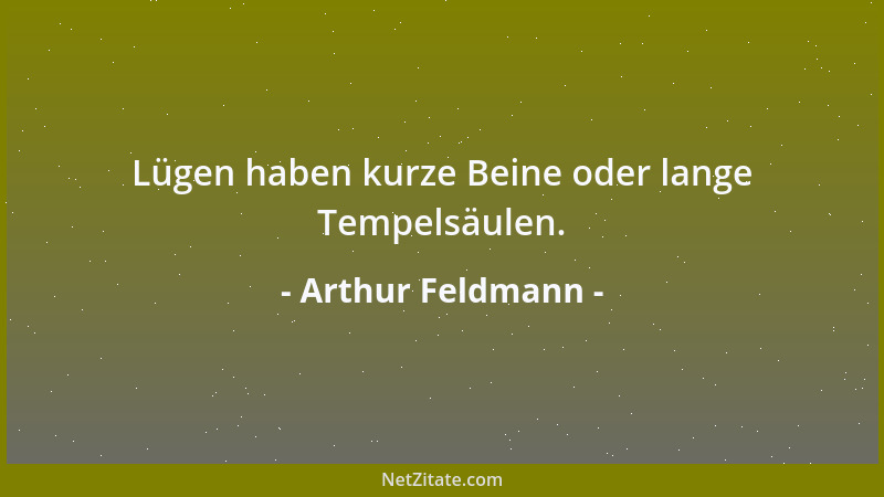 Arthur Feldmann - Lügen haben kurze Beine oder lange Tempelsäulen....