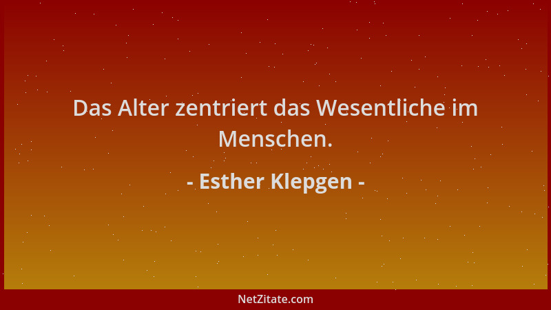 Esther Klepgen - Das Alter zentriert das Wesentliche im Menschen....