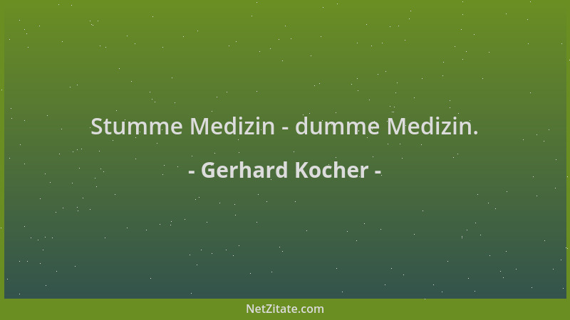 Gerhard Kocher - Stumme Medizin - dumme Medizin....