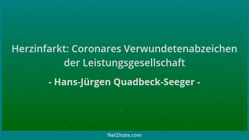 Hans-Jürgen Quadbeck-Seeger - Herzinfarkt: Coronares Verwundetenabzeichen der Leistungsgesellschaft...