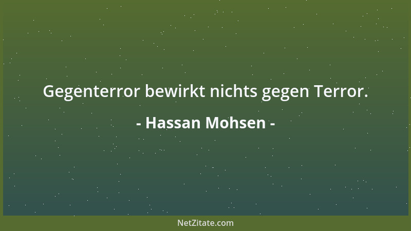 Hassan Mohsen - Gegenterror bewirkt nichts gegen Terror....