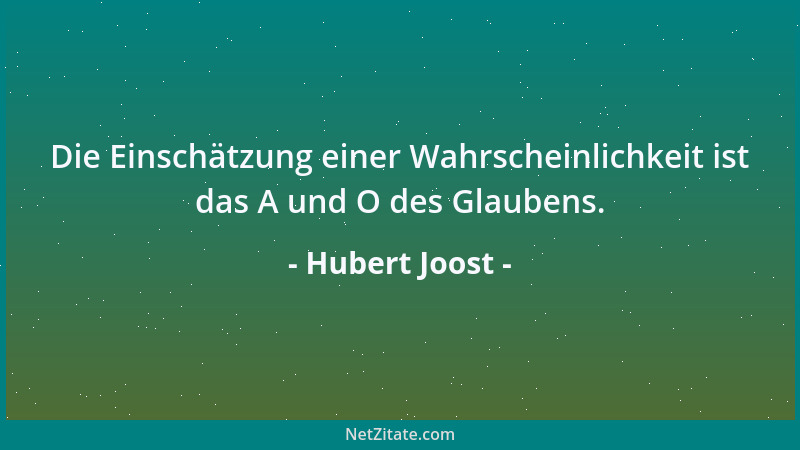 Hubert Joost - Die Einschätzung einer Wahrscheinlichkeit ist das A und O des Glaubens....