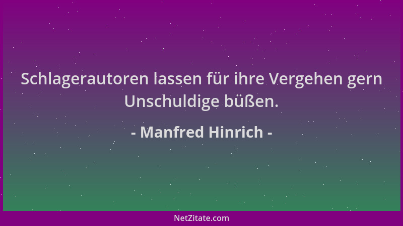 Manfred Hinrich - Schlagerautoren lassen für ihre Vergehen gern Unschuldige büßen....
