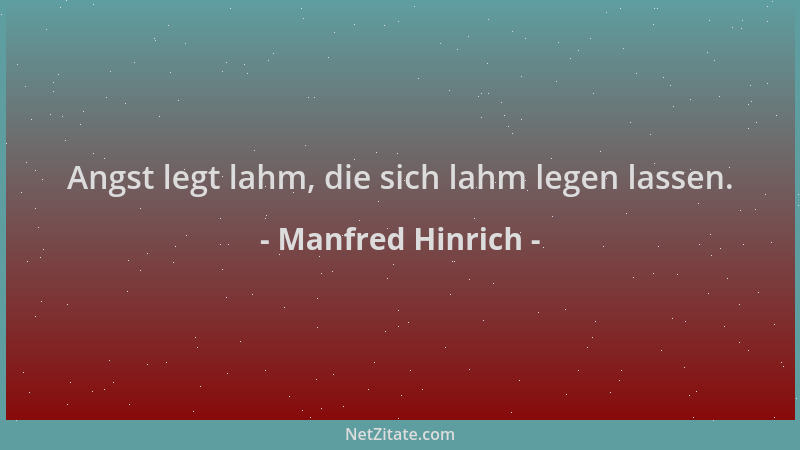 Manfred Hinrich - Angst legt lahm, die sich lahm legen lassen....