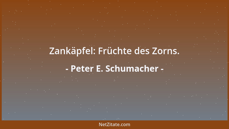 Peter E. Schumacher - Zankäpfel: Früchte des Zorns....