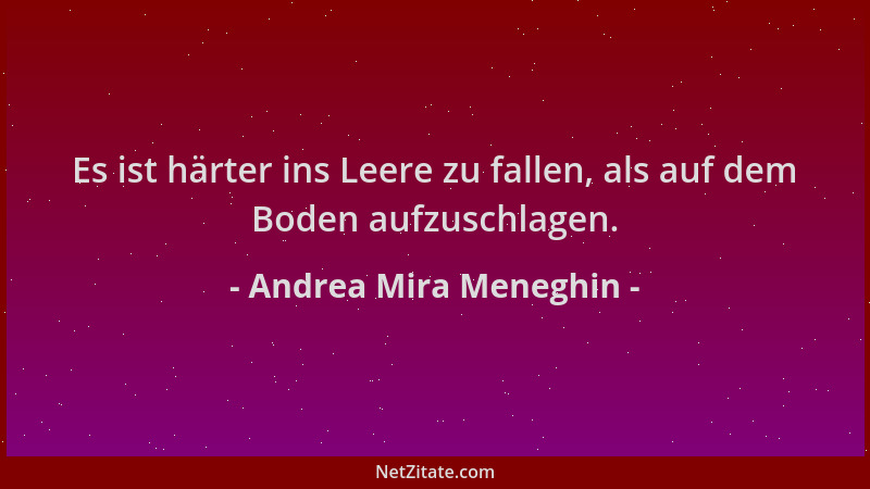 Andrea Mira Meneghin - Es ist härter ins Leere zu fallen, als auf dem Boden aufzuschlagen....