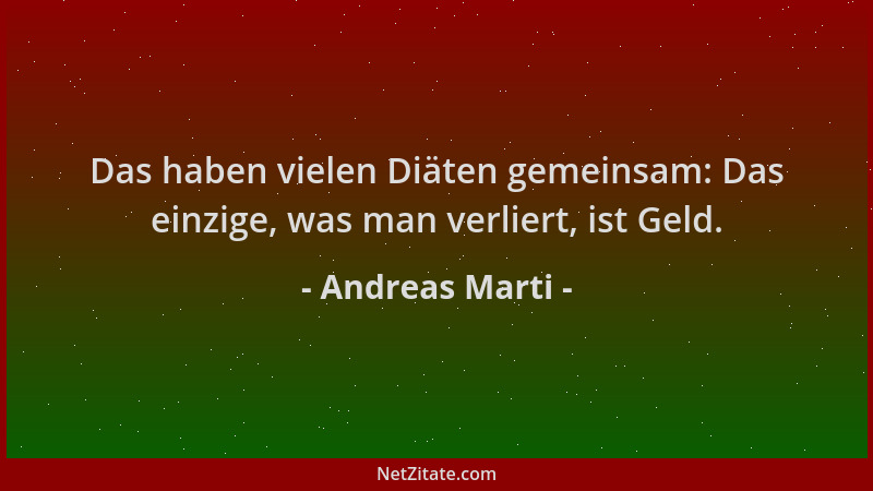 Andreas Marti - Das haben vielen Diäten gemeinsam: Das einzige, was man verliert, ist Geld....