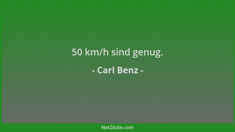 Carl Benz - 50 km/h sind genug....
