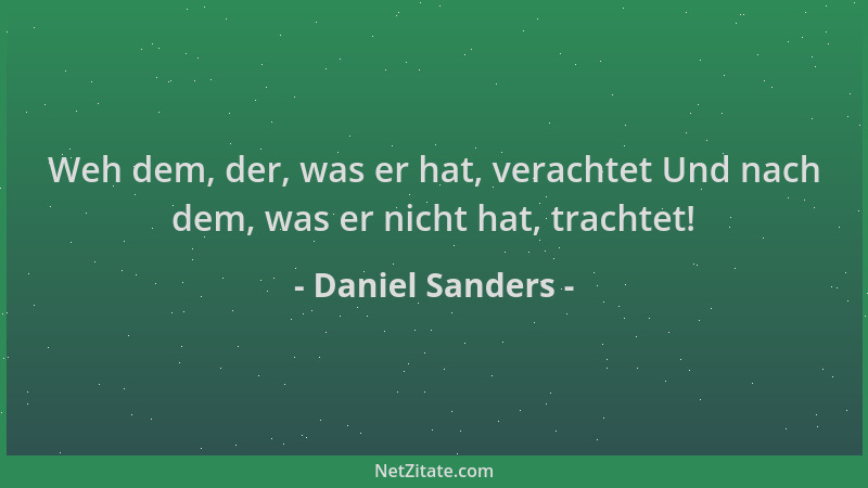 Daniel Sanders - Weh dem, der, was er hat, verachtet Und nach dem, was er nicht hat, trachtet!...