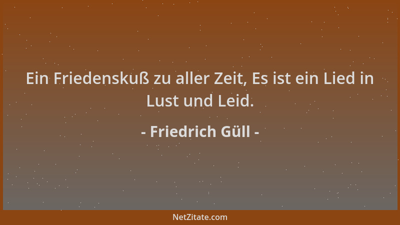 Friedrich Güll - Ein Friedenskuß zu aller Zeit, Es ist ein Lied in Lust und Leid....