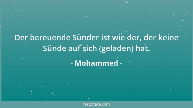 Mohammed - Der vorzüglichste Mensch ist derjenige, der alle seinesgleichen liebt und ihnen Gutes tut ohne Unterschied, ob s...