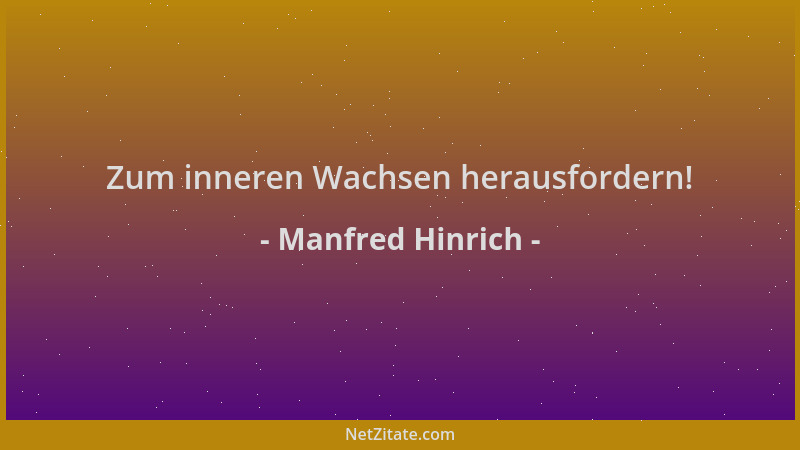 Manfred Hinrich - Zum inneren Wachsen herausfordern!...