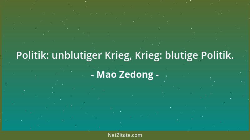 Mao Zedong - Politik: unblutiger Krieg, Krieg: blutige Politik....