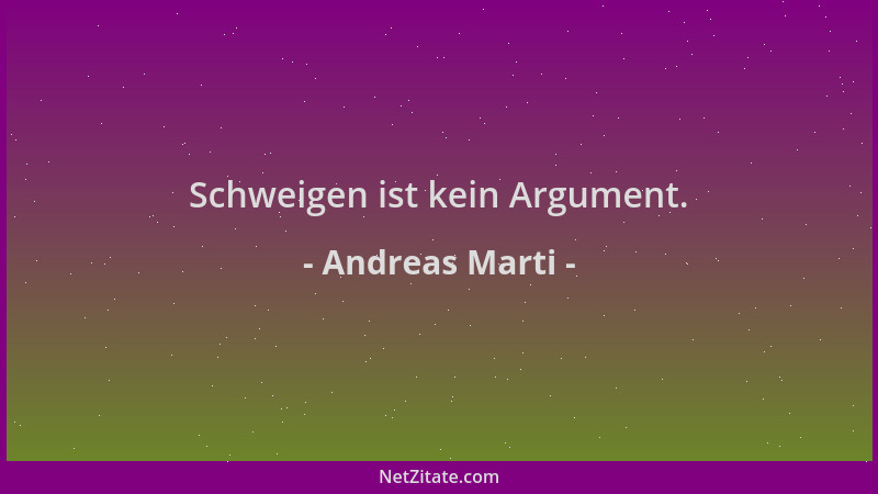 Andreas Marti - Schweigen ist kein Argument....